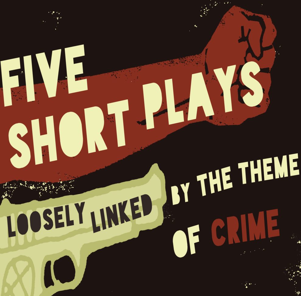 Five Short Plays Loosely Linked By The Theme Of Crime [London&nbsp;Review]
